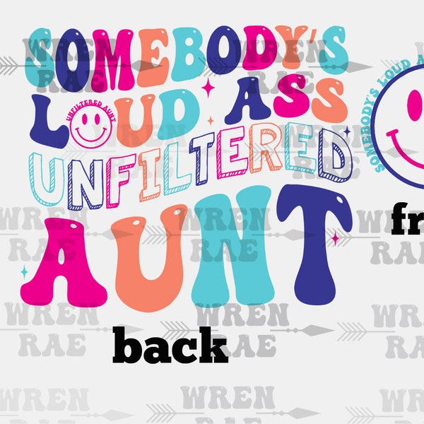 Loud Ass Unfiltered Aunt png/ svg ORIGINAL