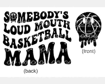 ORIGINAL Jemand ist lauter Mund Basketball Mama Schmelzendes Lächeln png / svg vorne und hinten