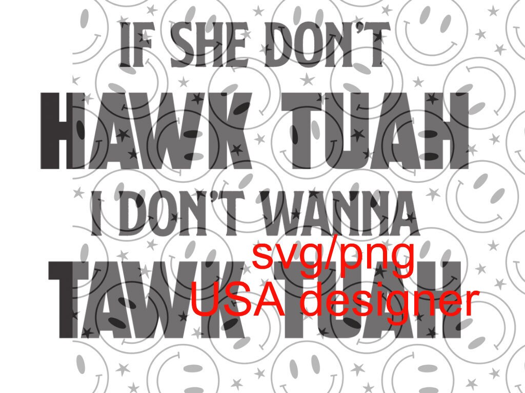 HAWK TUAH tawk tuah sprechen Sie mit ihr svg/png ORIGINAL