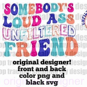 Color Unfiltered loud ass FRIEND png/svg original