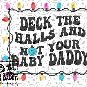 Deck die HALLS und NICHT dein Baby DADDY svg / png original