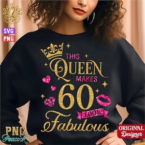 This Queen Makes 60 Look Fabulous Svg Png,60 and Fabulous Svg Png,60th Birthday Svg for Women, 60 Years Old Svg, sixty Birthday Svg, ML12