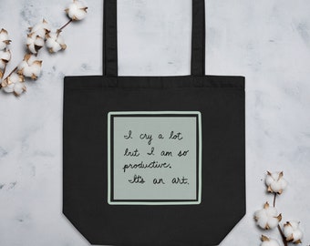 I cry a lot but I am so productive - Tote Bag