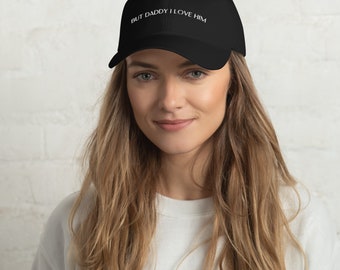 But Daddy I Love Him - Embroidered Baseball Hat