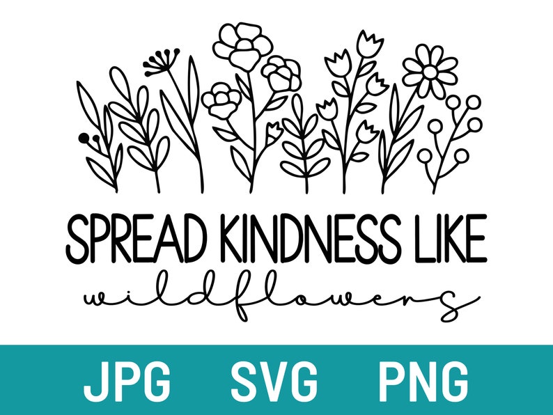 Spread Kindness Like Wildflowers Svg Colorful Wildflower Svg - Etsy