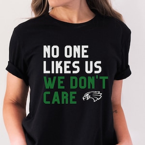 No One Likes Us We Don't Care Philadelphia Eagles Shirt