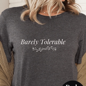 Barely Tolerable Jane Austen T Shirt Pride & Prejudice Book Lover Gift Mr Darcy Dark Academia Literary Shirt Elizabeth Bennet Pemberley