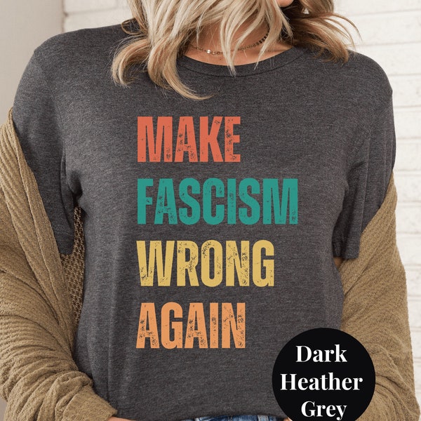Make Fascism Wrong Again Anti MAGA tshirt Liberal Shirt Anti Fascism Fuck Ron DeSantis Fight Racism Read Banned Books Pro Roe tee