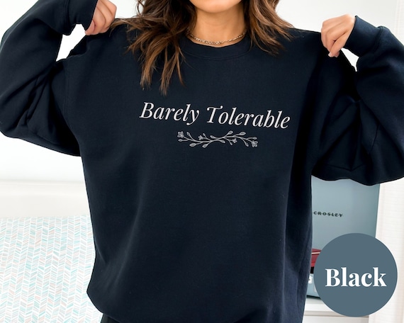Barely Tolerable Jane Austen Sweatshirt Pride and Prejudice Book Lover Gift Mr Darcy Dark Academia Literary Shirt Elizabeth Bennet Pemberley
