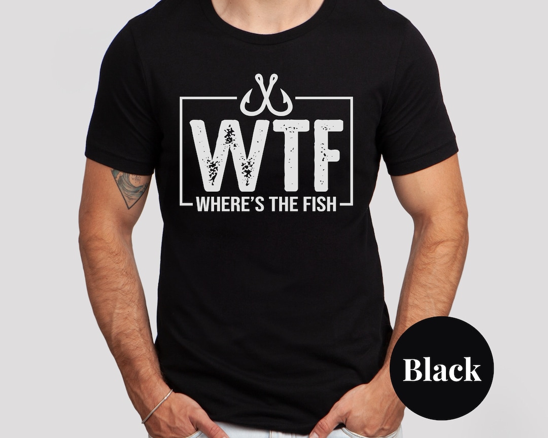 Worldoftshirts Fish WTF Where's the Fish Shirt Fishing T Shirt for Men or Women Fishing ...