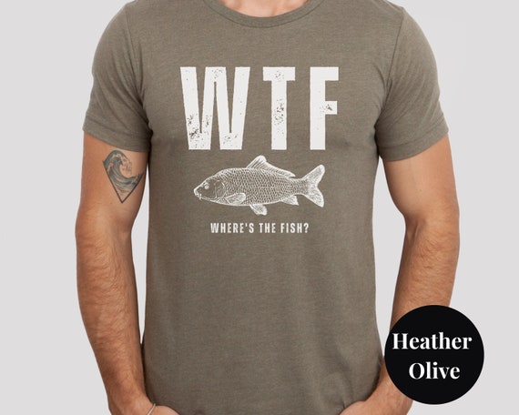 WTF Where's The Fish Shirt Fishing T Shirt for Men or Women Fishing Gift Dad Fishing Shirt for Father Fisher Funny Fathers Day Gift for Him