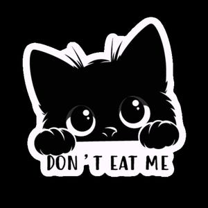 May include: A black and white sticker of a cartoon cat with large eyes, peeking over the edge. The text "DON'T EAT ME" is printed in a bold font below the cat, perfect for decorating items.