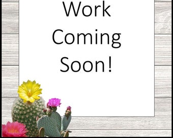Work Coming Soon Posters - Cacti & Succulents