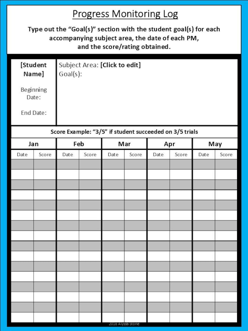 May include: A black and white progress monitoring log with a blue border. The log is divided into sections for student name, subject area, goals, beginning date, end date, and monthly progress. Each month is divided into columns for date and score.
