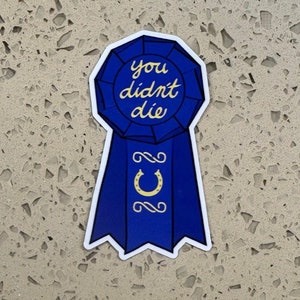 You Didn&#39;t Die Equestrian Sticker