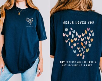 Jesus Loves You Shirt, Jesus Love, Christian Shirts, Comfort Colors Christian Shirts, Cute Christian Shirt, Christian Gifts, Scripture Tees