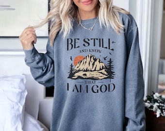 Be Still and Know Comfort Colors Christian Sweatshirt, Mountains Christian Sweatshirt, Psalms Sweatshirt, Oversized Christian Sweatshirt