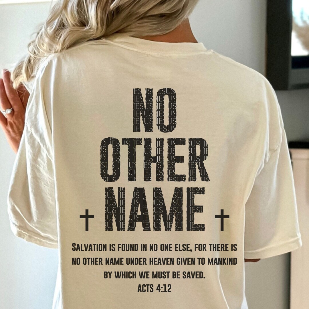 Jesus Shirt, Comfort Colors Christian Shirt, No Other Name, Acts 4 12 ...