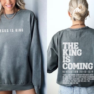 Jesus is King Sweatshirt, The King is Coming Comfort Colors Christian Sweatshirts, Front and Back print Christian Sweatshirt, Jesus Apparel