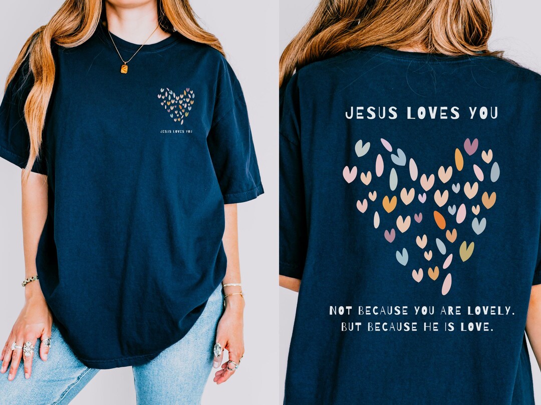 Jesus Loves You Shirt, Jesus Love, Christian Shirts, Comfort Colors ...