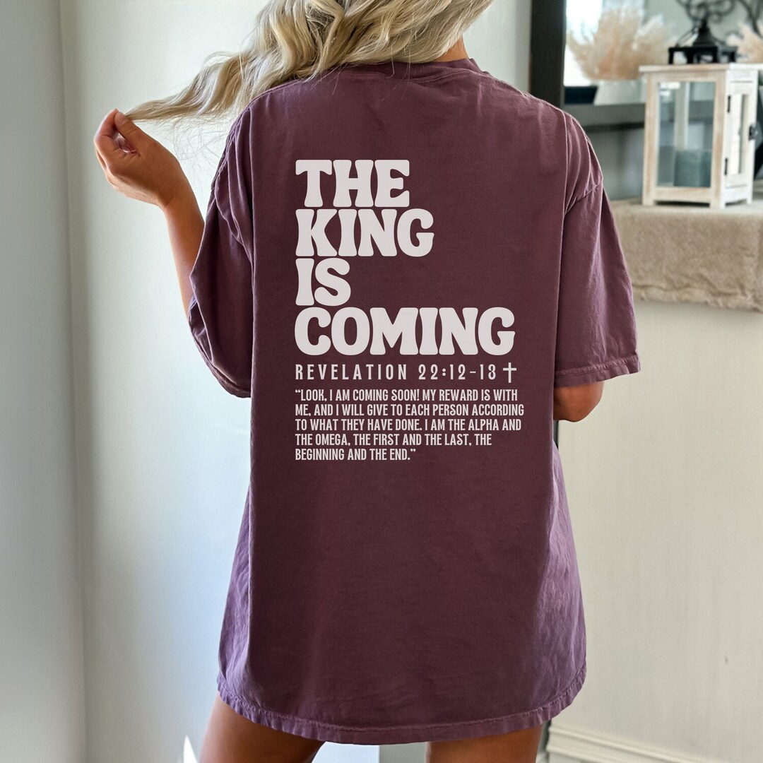 The King is Coming, Jesus is King Shirt, Revelation Shirt, Comfort