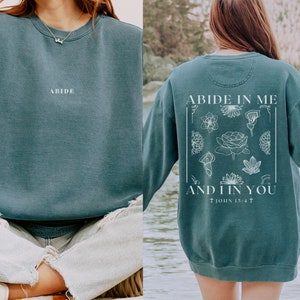 Abide in Me Faith Based Front and Back print Bible Verse Sweatshirt Abide in Me Faith Based Front and Back print Bible Verse Sweatshirt