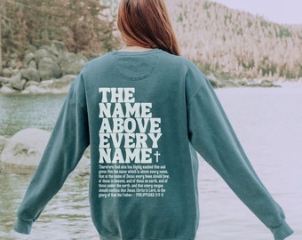 Christian Comfort Colors Sweatshirt, The Name Above Every Name Jesus Back Print Sweatshirt, Bible Verse Sweatshirt, Scripture Sweatshirt