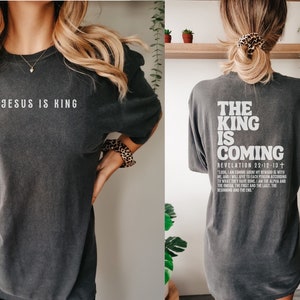 The King is Coming, Jesus is King Shirt, Revelation Shirt, Comfort Colors Christian Shirt, Christian Shirts, Jesus T-Shirt, back and front t