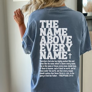 Comfort Colors Christian Shirt, Jesus T-Shirt, The Name Above Every Name, Christian Shirts, Phillipians 2:9-11, Bible Verse Back Print Tee