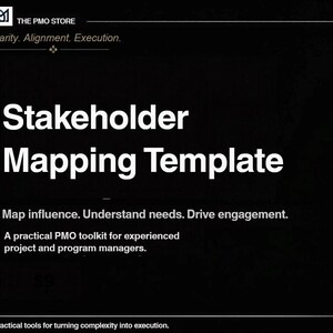 May include: A black digital template titled Stakeholder Mapping Template with white text. It includes the branding The PMO Store, Clarity. Alignment. Execution., Map influence. Understand needs. Drive engagement., and Practical tools for turning complexity into execution.
