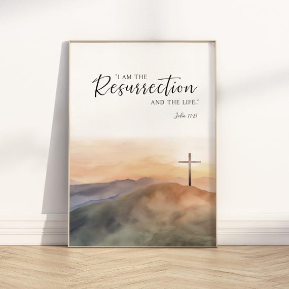 I am the resurrection Bible Verse Printable Wall Art, John 11:25 Christian Religious Easter Decoration, Jesus Cross Scripture Quote Artwork