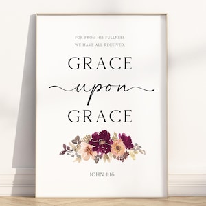 Grace upon Grace Bible Verse Wall art Printable, Christian Scripture quote John 1:16