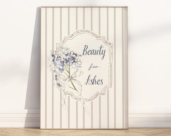 Beauty for Ashes Isaiah 61:3 Bible Verse Wall art Printable, Christian Scripture Quote Poster