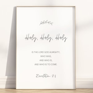 Puede incluir: Una impresión de arte de pared imprimible blanca con texto negro que dice "Holy, Holy, Holy is the Lord God Almighty, who was, and who is, and who is to come. Revelation 4:8".