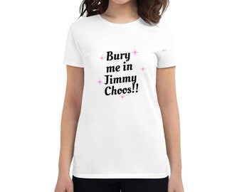 Bury Me in Jimmy Choos t-shirt