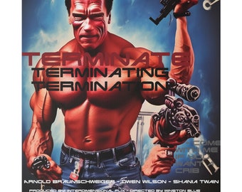 Può includere: Un poster di un film con uno schema di colori rosso, bianco e blu. Il poster presenta un uomo muscoloso che tiene una pistola in ogni mano. Il testo sul poster recita "TERMINATE TERMINATING TERMINATION COME WITH ME IF YOU WANT CRIB ARNOLD BRAUNSCHWEIGER - DWEN WILSON - SHANIA TWAIN PRODUCED BY: INTERDIMENSIONAL FLIX DIRECTED BY WINSTON BLUE".