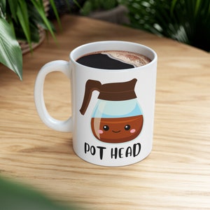 Pothead, Coffee Pun Ceramic Mug 11oz