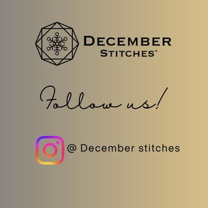 May include: A graphic display on a gold gradient background featuring the black text DECEMBER STITCHES with a snowflake logo inside a geometric shape. Below is the black script text Follow us! and the Instagram icon with the text @ December stitches.