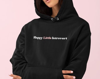 Happy Little Introverti - Un rappel de la valeur et de la beauté de notre esprit et de notre corps - Santé mentale - Tissu doux- Sweat à capuche - RosySolbyShania