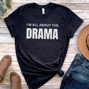 Black I'm All About The Drama Tshirt, Funny Drama Shirt, Drama Tshirt, Sarcastic Shirt, Drama Queen Shir, t Cadeau voor haar