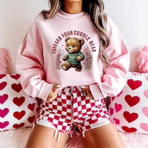 Valentine Forever Your Cuddle Bear Sweatshirt, Valentine Day Gift, Cute Bear Sweatshirt, Sweetheart Sweatshirt, Cozy Bear Sweatshirt.