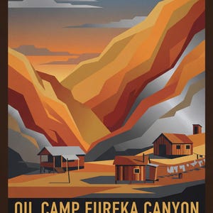 Peut inclure: Affiche de style vintage représentant un paysage avec des montagnes orange et marron, de petits bâtiments en bois et le texte "BLACK GOLD RUSH ERA 1912-1914". L'affiche comprend également le texte "OIL CAMP EUREKA CANYON VENTURA COUNTY CALIFORNIA."