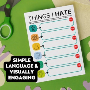 May include: A printable worksheet with the title "Things I Hate" and a list of sensory things that can be overwhelming. The worksheet includes icons for a person, eye, nose, ear, leaf, and hand. Each icon has a line next to it for writing. There are red stop signs next to each line.