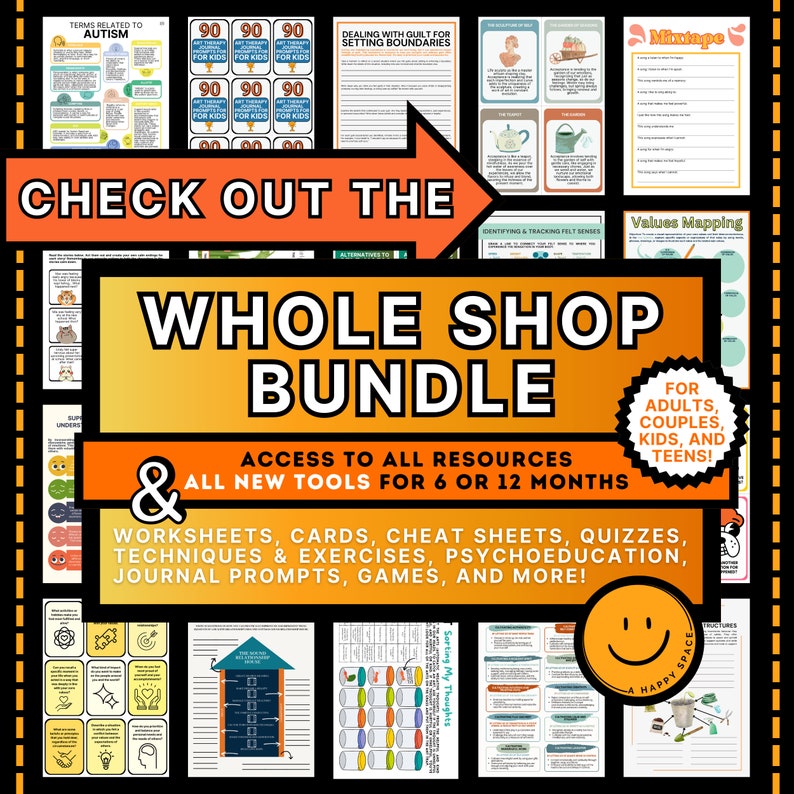 May include: A colorful graphic with the text "CHECK OUT THE WHOLE SHOP BUNDLE" in large, bold letters. The graphic features a variety of worksheets, cards, and other resources for adults, couples, kids, and teens. The text "ACCESS TO ALL RESOURCES & ALL NEW TOOLS FOR 6 OR 12 MONTHS" is also included.
