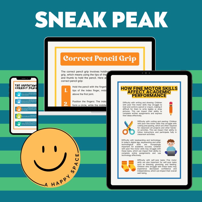 May include: A digital illustration with the text "Sneak Peak" in a blue and green striped background. The illustration shows three devices: a laptop, a smartphone, and a tablet. The laptop screen displays a diagram of the correct pencil grip. The smartphone screen shows a diagram of the correct pencil grip. The tablet screen displays text about how fine motor skills affect academic performance. The text includes information about difficulty with writing and drawing, cutting and pasting, keyboarding and technology, and self-care tasks.