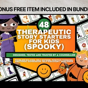 May include: A bundle of 48 therapeutic story starters for kids with a spooky theme. The design includes illustrations of children and a witch, with text that reads "Designed, Tested and Trusted by a Counsellor."