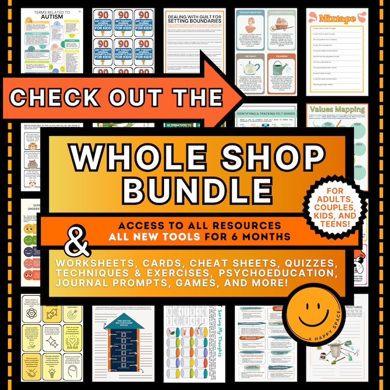 May include: A collage of colourful images promoting a "Whole Shop Bundle" of resources for adults, couples, kids, and teens. The bundle includes worksheets, cards, cheat sheets, quizzes, techniques, exercises, psychoeducation, journal prompts, games, and more. The text "CHECK OUT THE WHOLE SHOP BUNDLE" is in large, bold letters.