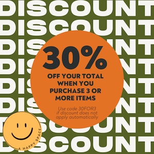 May include: A bright orange circle with the text "30% off your total when you purchase 3 or more items" and the text "Use code 30FOR3 if discount does not apply automatically". The circle is on a green background with the word "DISCOUNT" repeated in white.