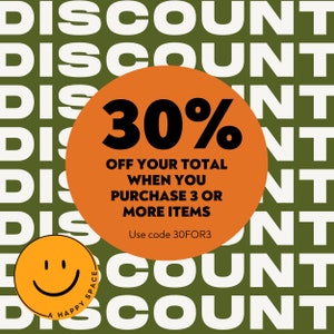 May include: A bright orange circle with a black 30% discount offer. The text reads "OFF YOUR TOTAL WHEN YOU PURCHASE 3 OR MORE ITEMS. Use code 30FOR3". The circle is on a green background with the word "DISCOUNT" repeated in white.