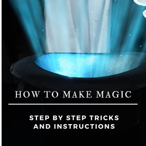 May include: A magician in a tuxedo holds a wand over a top hat with blue light emanating from it. The text "HOW TO MAKE MAGIC" and "STEP BY STEP TRICKS AND INSTRUCTIONS" is below the hat.